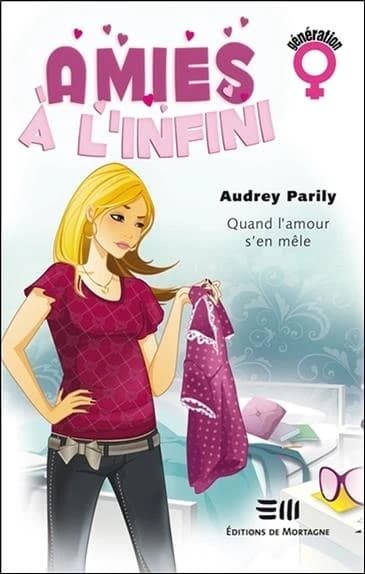 Amies à l'infini Tome 1 ; quand l'amour s'en mêle
