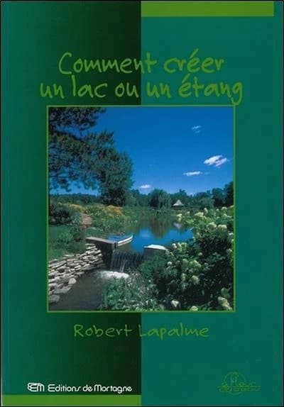 Comment créer un lac ou un étang ?