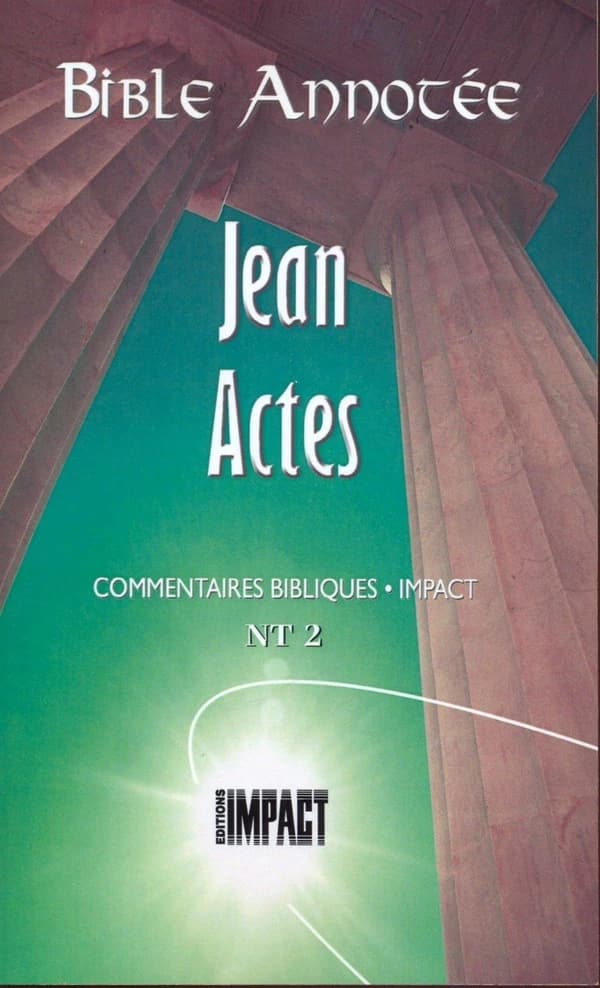 Bible Annotée Jean Actes : Commentaires bibliques Impact NT 2