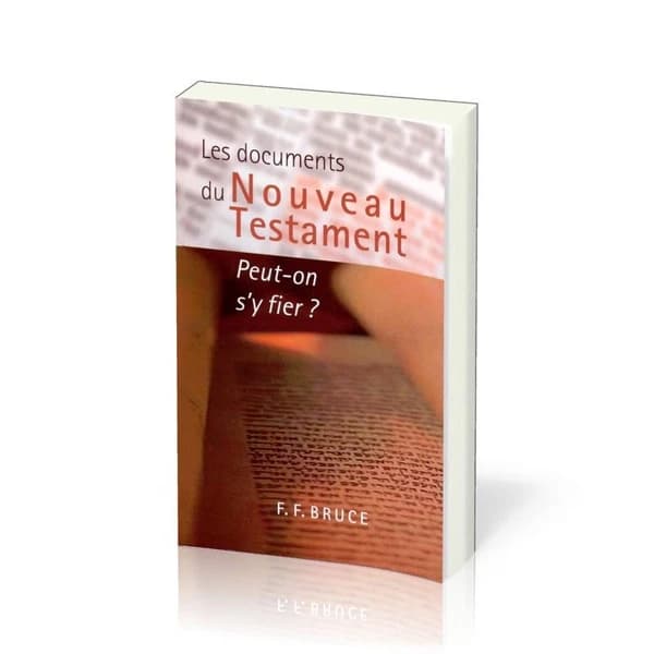 Les documents du Nouveau Testament : peut-on s'y fier?