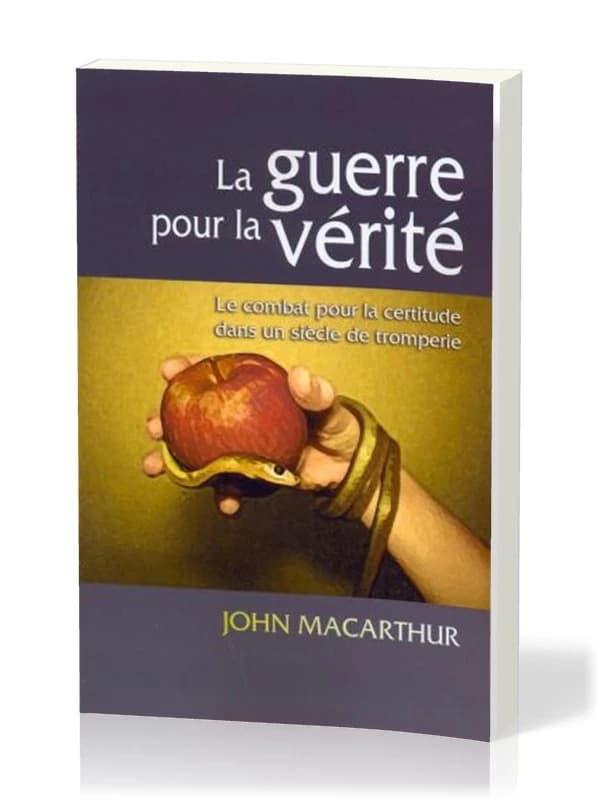 La Guerre Pour la Vérité : Le Combat Pour la Certitude Dans un Siècle de Tromperie
