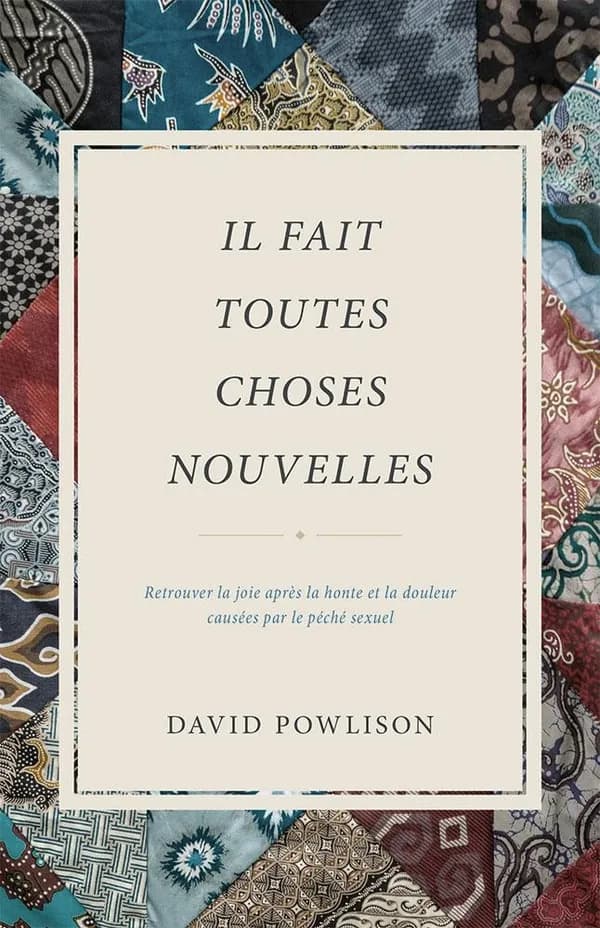 Il fait toutes choses nouvelles ; retrouver la joie après la honte et la douleur causées par le péché sexuel