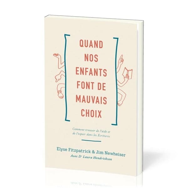 Quand nos enfants font de mauvais choix : comment trouver de l'aide et de l'espoir dans les Ecritures