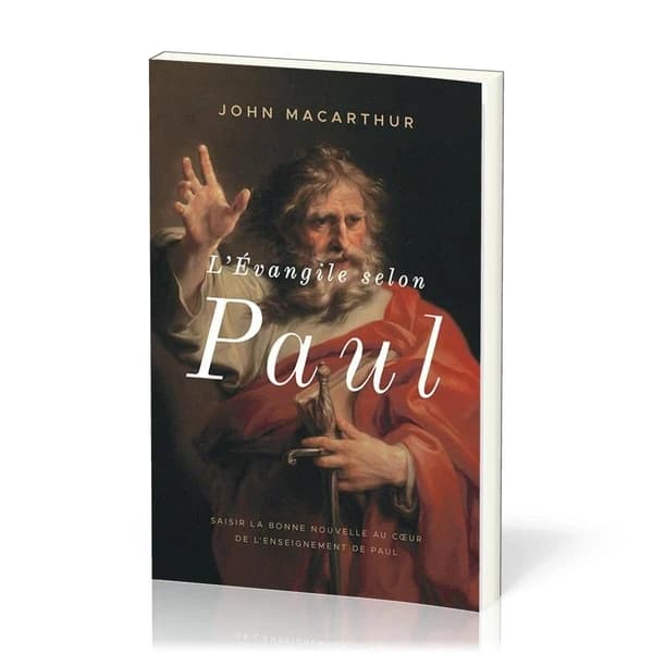 L'Évangile selon Paul : Saisir la Bonne Nouvelle au coeur de l'enseignement de Paul