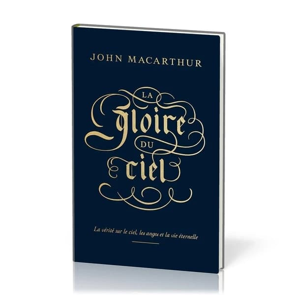 La Gloire du ciel : La vérité sur le ciel, les anges et la vie éternelle