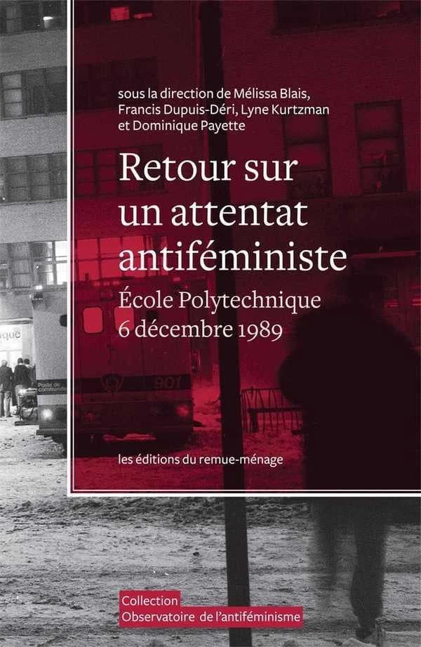 Retour sur un attentat antiféministe : École polytechnique de Montréal, 6 décembre 1989