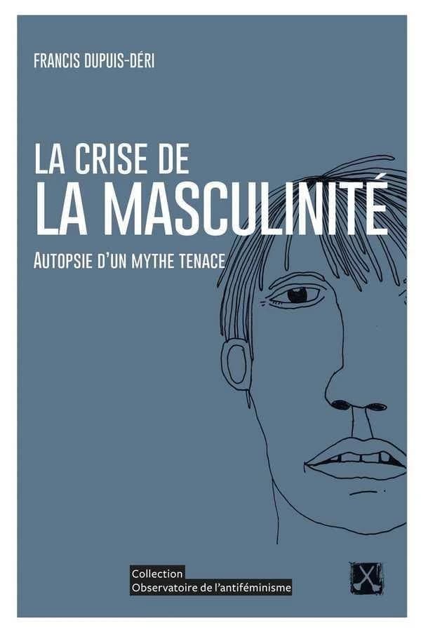 La crise de la masculinité : Autopsie d'un mythe tenace
