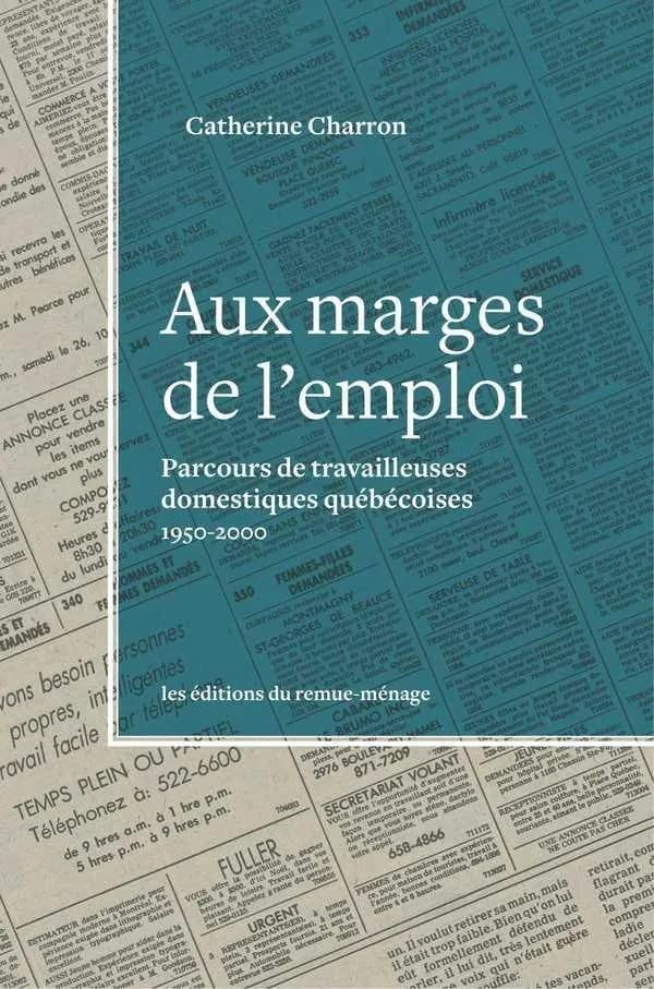 Aux marges de l'emploi : parcours de travailleuses domestiques québécoises, 1950-2000