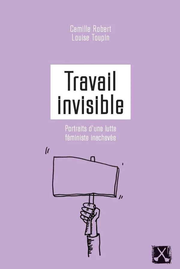 Travail invisible : Portraits d'une lutte féministe inachevée