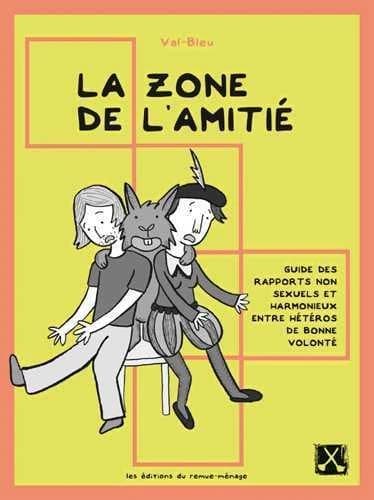 La zone de l'amitié ; guide des rapports non sexuels et harmonieux entre hétéros de bonne volonté