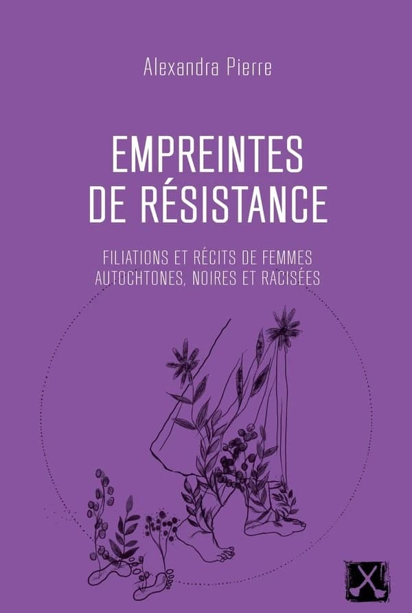 Empreintes de résistance : filiations et récits de femmes autochtones, noires et racisées