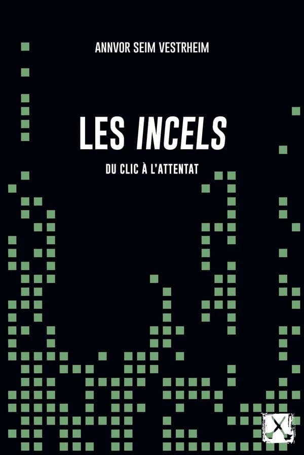 Les incels : du clic à l'attentat