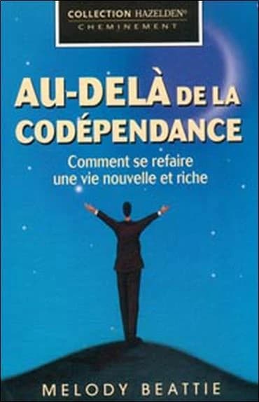 Au-delà de la codépendance : comment se refaire une vie nouvelle et riche