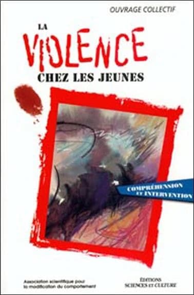 La violence chez les jeunes : compréhension et intervention : [actes du colloque, Château Champlain, octobre 1994]