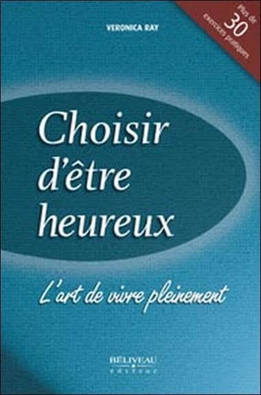 Choisir d'être heureux : l'art de vivre sans réserve