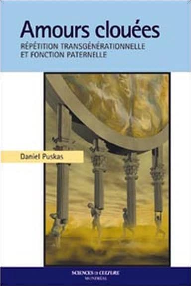 Amours clouées : répétition transgénérationnelle et fonction paternelle