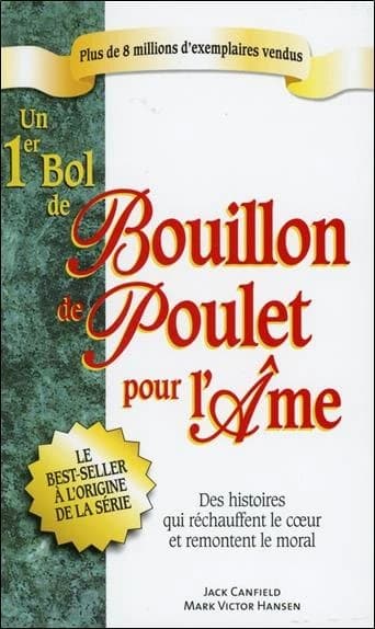 Un 1er bol de bouillon de poulet pour l'âme : des histoires qui réchauffent le coeur et remontent le moral