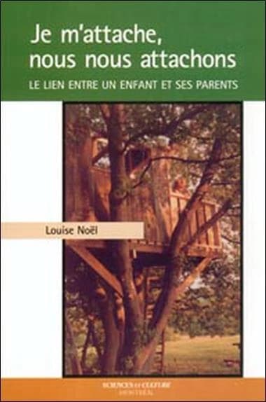 Je m'attache, nous nous attachons : le lien entre un enfant et ses parents
