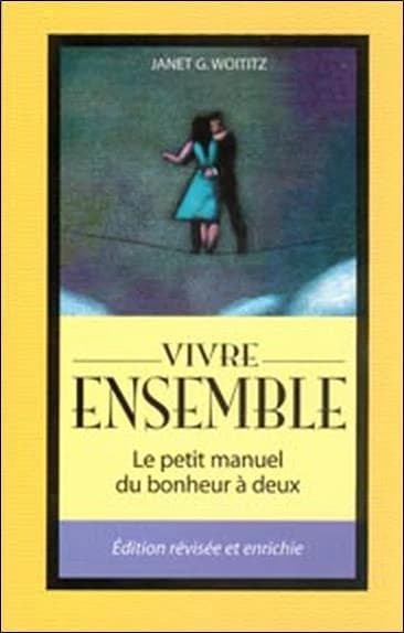 Vivre ensemble : le petit manuel du bonheur à deux