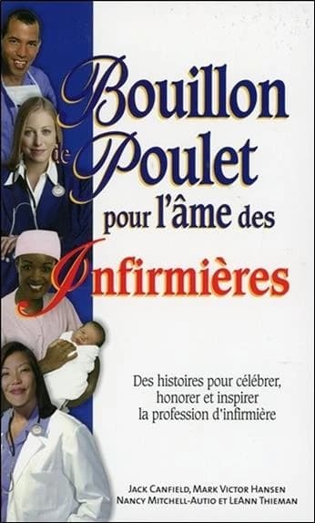 Bouillon de poulet pour l'âme des infirmières : des histoires pour célébrer, honorer et inspirer la profession d'infirmière