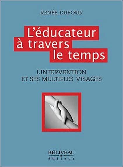 L'éducateur à travers le temps : l'intervention et ses multiples visages