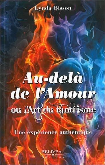 Au-delà de l'amour ou L'art du tantrisme : une expérience authentique
