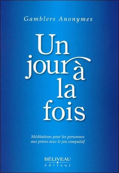 Un jour à la fois : méditations pour les personnes aux prises avec le jeu compulsif