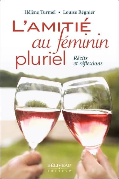 L'amitié au féminin pluriel : récits et réflexions