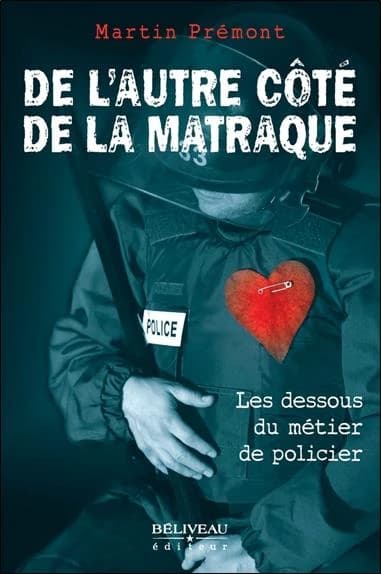 De l'autre côté de la matraque : les dessous du métier de policier