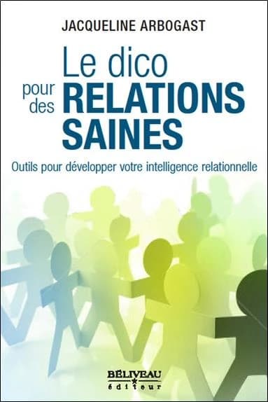 Le dico pour des relations saines : outils pour développer votre intelligence relationnelle