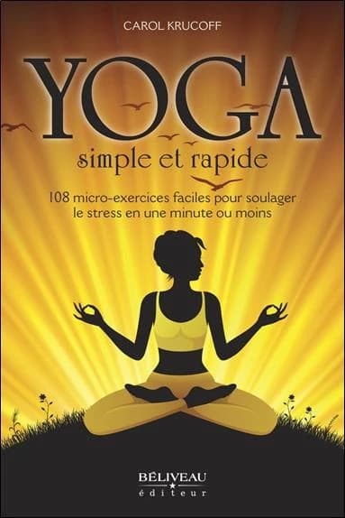 Yoga simple et rapide : 108 micro-exercices faciles pour soulager le stress en une minute ou moins