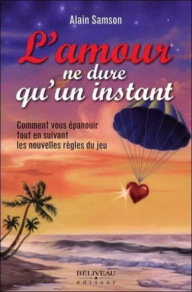 L'amour ne dure qu'un instant : comment vous épanouir tout en suivant les nouvelles règles du jeu