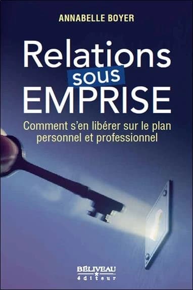Relations sous emprise : comment s'en libérer sur le plan personnel et professionnel
