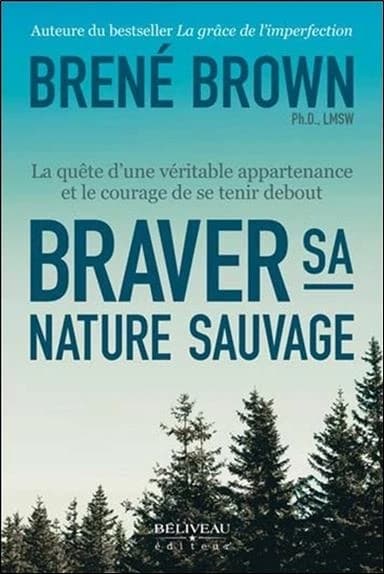 Braver sa nature sauvage : la quête d'une véritable appartenance et le courage de se tenir debout