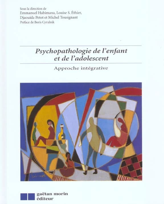 Psychopathologie de l'enfant et de l'adolescent : approche intégrative