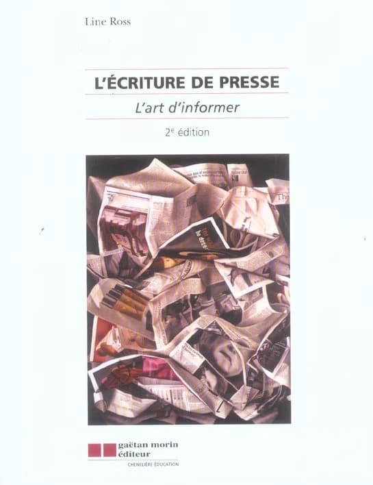 L'écriture de presse : l'art d'informer (2e éd.) Line Ross