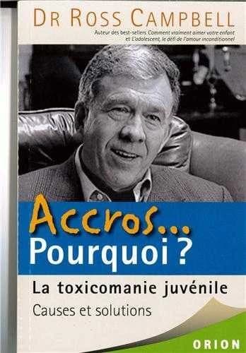 Accros-- pourquoi? : la toxicomanie juvénile : causes et solutions