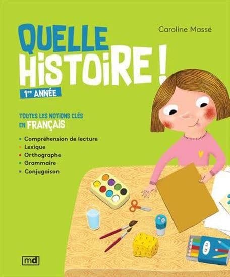 Quelle histoire ! 1ere année. toutes les notions cles en francais