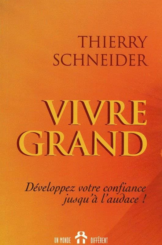 Vivre grand : développez votre confiance jusqu'à l'audace !