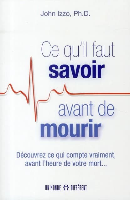 Ce qu'il faut savoir avant de mourir : découvrez ce qui compte vraiment, avant l'heure de votre mort