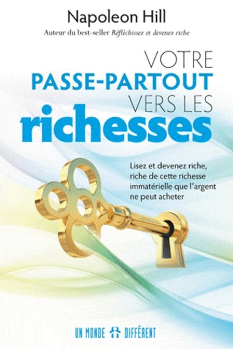 Votre passe-partout vers les richesses : lisez et devenez riche, riche de cette richesse immatérielle...