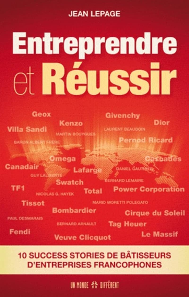 Entreprendre et réussir : 10 success stories de bâtisseurs d'entreprises francophones