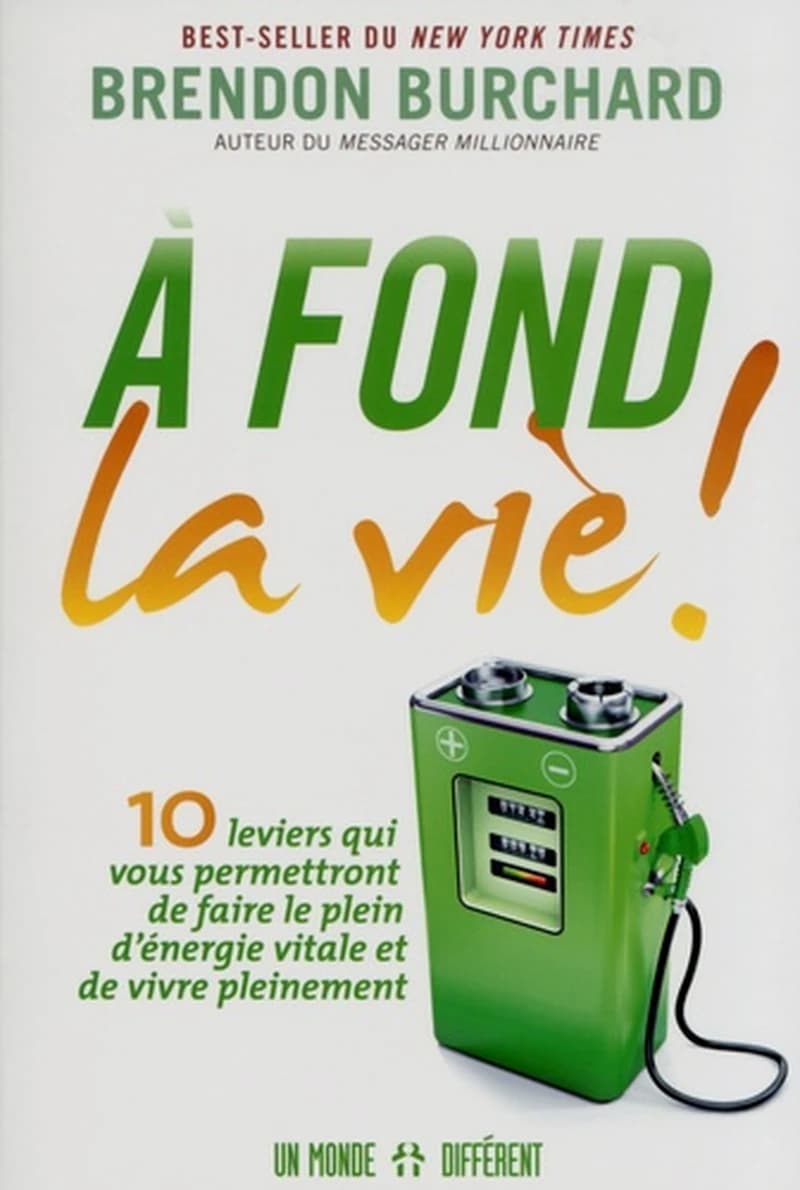 À fond la vie ! : 10 leviers qui vous permettront de faire le plein d'énergie vitale et de vivre pleinement