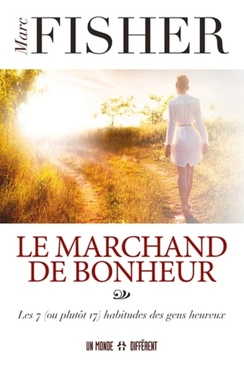 Le marchand de bonheur : les 7, ou plutôt 17, habitudes des gens heureux