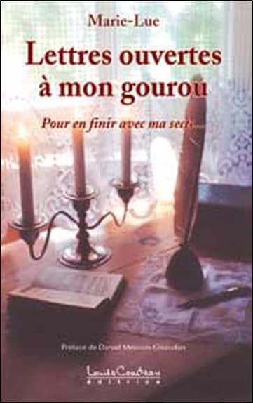 Lettres ouvertes à mon gourou : pour en finir avec ma secte