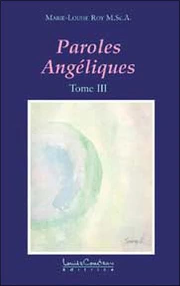 Paroles Angéliques Tome 3 : Traverser l'ombre pour toucher la Lumière