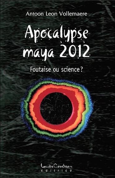 Apocalypse maya 2012 : foutaise ou science ?