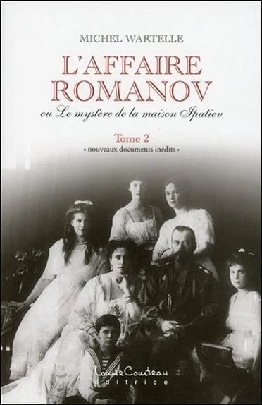 L'affaire Romanov ou Le mystère de la maison Ipatiev. Tome 2, Documents inédits