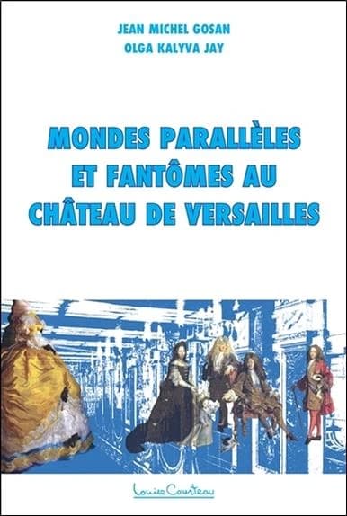 Mondes parallèles et fantômes au château de Versailles