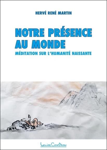 Notre présence au monde : Méditation sur l'Humanité naissante